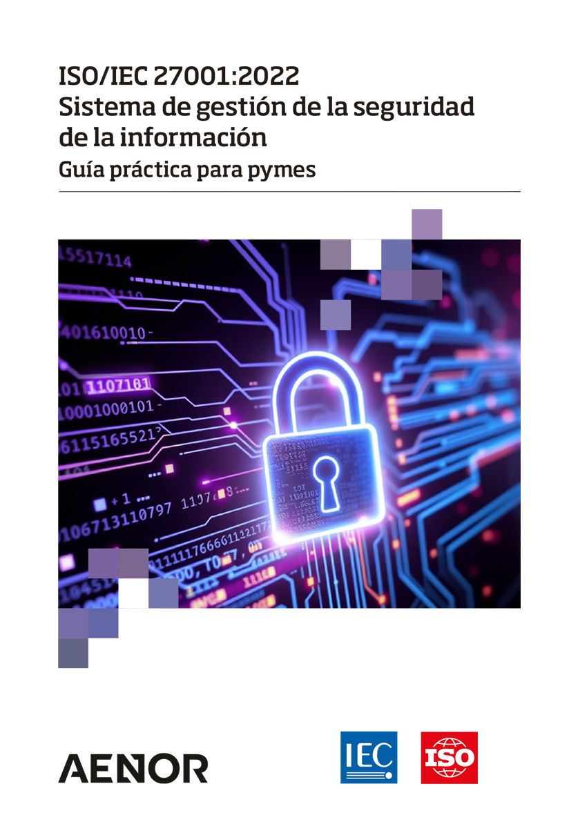 ISO/IEC 27001:2022 Sistema de gestión de la seguridad de la información Guía práctica para pymes