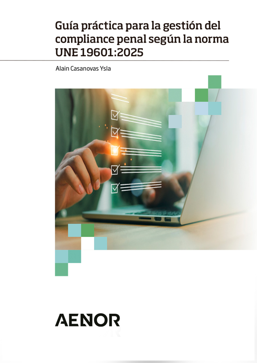 Guía práctica para la gestión del compliance penal según la norma UNE 19601:2025