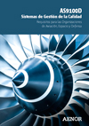 AS9100D Sistemas de Gestión de la Calidad. Requisitos para las Organizaciones de Aviación, Espacio y Defensa