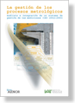 La gestión de los procesos metrológicos. Análisis e integración de un sistema de gestión de las mediciones (ISO 10012:2003)